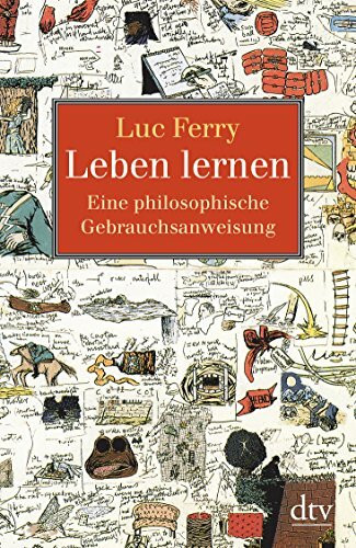 Leben lernen: Eine philosophische Gebrauchsanweisung