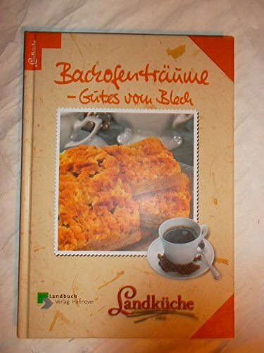 Backofenträume, Gutes vom Blech - Landküche