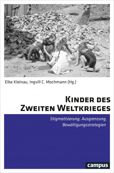 Kinder des Zweiten Weltkrieges: Stigmatisierung, Ausgrenzung, Bewältigungsstrategien