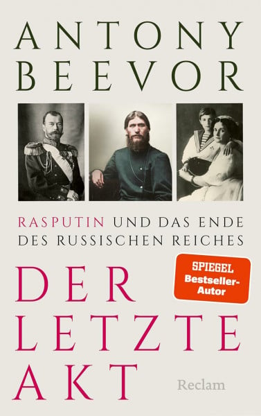 Der letzte Akt. Rasputin und das Ende des Russischen Reiches: Über das Ende des Zarenreichs, russische Geschichte und Verschwörungsmythen