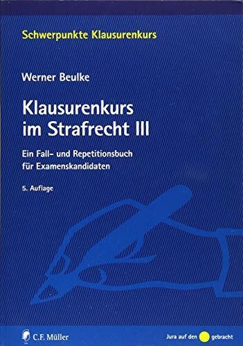 Klausurenkurs im Strafrecht III: Ein Fall- und Repetitionsbuch für Examenskandidaten (Schwerpunkte Klausurenkurs)