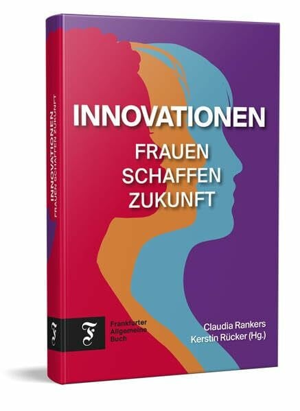Innovationen: Frauen schaffen Zukunft | Impulse und Strategien für einen Wandel in Organisation, Wirtschaft und Gesellschaft