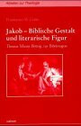 Jakob, Biblische Gestalt und literarische Figur