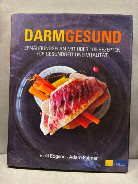 Darmgesund: Ernährungsplan mit über 100 Rezepten für Gesundheit und Vitalität