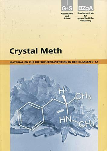 Crystal Meth. Materialien für die Suchtprävention in den Klassen 8-12