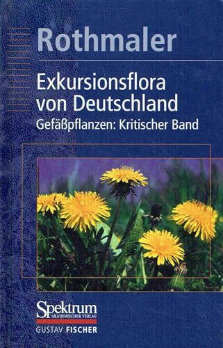 Exkursionsflora von Deutschland, 4 Bde., Bd.4, Gefäßpflanzen, Kritischer Band