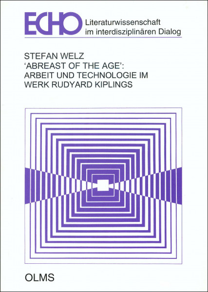 Abreast of the Age: Arbeit und Technologie im Werk Rudyard Kiplings (Echo - Literatur im interdisziplinären Dialog)