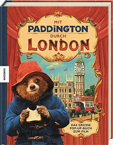 Mit Paddington durch London – Das große Pop-up-Buch zum Film: Das große Pop-Up-Buch zum Film. Ausgezeichnet mit dem ITB BuchAward; Das besondere Reisebuch für Kinder 2018