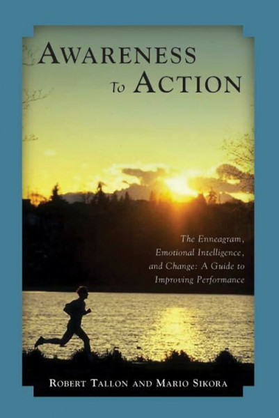 Awareness to Action: The Enneagram, Emotional Intelligence and Change