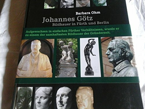 Johannes Götz. Bildhauer in Fürth und Berlin