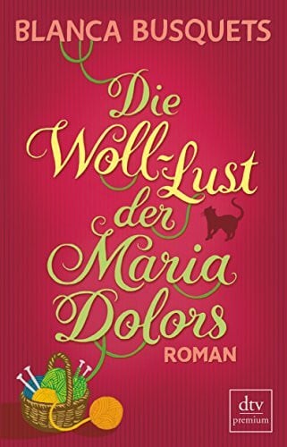 Die Woll-Lust der Maria Dolors: Roman (dtv Fortsetzungsnummer 0)