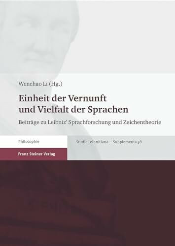 Einheit der Vernunft und Vielfalt der Sprachen: Beiträge zu Leibniz' Sprachforschung und Zeichentheorie (Studia Leibnitiana. Supplementa)