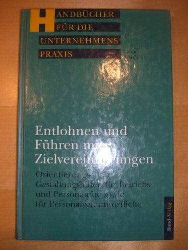 Entlohnen und Führen mit Zielvereinbarungen. Orientierungs- und Gestaltungshilfen für Betriebs- und Personalräte sowie für Personalverantwortliche