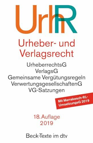 Urheber- und Verlagsrecht: Urheberrechtsgesetz, Verlagsgesetz, Recht der urheberrechtlichen Verwertungsgesellschaften, Internationales Urheberrecht - Rechtsstand: 15. Januar 2019 (Beck-Texte im dtv)