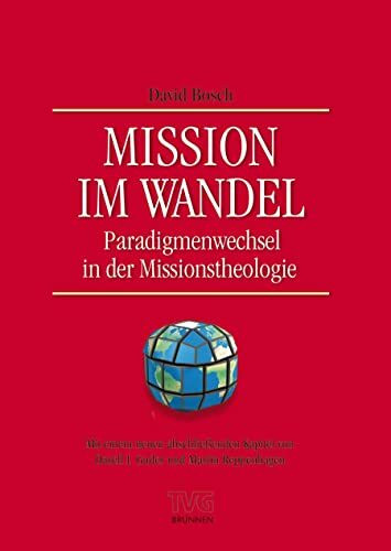 Mission im Wandel: Paradigmenwechsel in der Missionstheologie