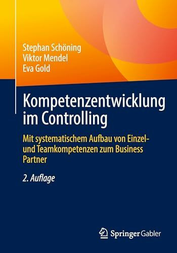 Kompetenzentwicklung im Controlling: Mit systematischem Aufbau von Einzel- und Teamkompetenzen zum Business Partner