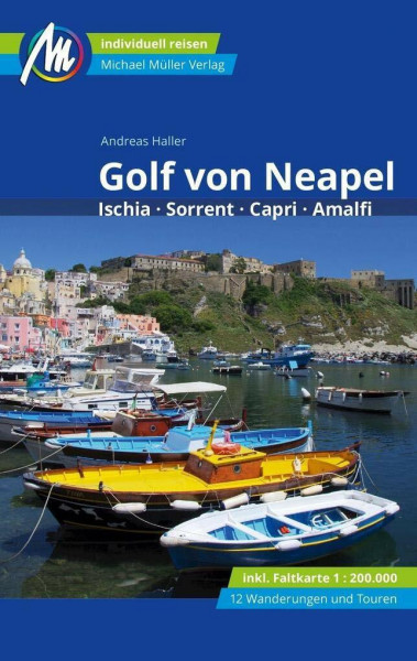 Golf von Neapel Reiseführer Michael Müller Verlag: Ischia, Sorrent, Capri, Amalfi. Individuell reisen mit vielen praktischen Tipps (MM-Reisen)