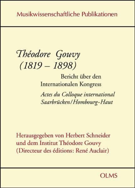 Théodore Gouvy (1819-1898): Kolloquium / Actes du colloque Saarbrücken / Hombourg-Haut 8.-10. Juni 2006 (Musikwissenschaftliche Publikationen)