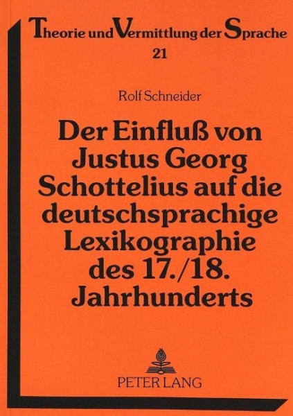 Der Einfluß von Justus Georg Schottelius auf die deutschsprachige Lexikographie des 17./18. Jahrhund