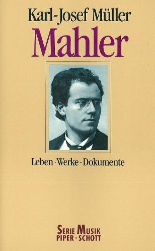 Mahler: Leben - Werke - Dokumente. (SP 8264) (Serie Musik Piper-Schott)