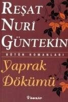 Yaprak Dökümü - Resat Nuri Güntekin Neu!