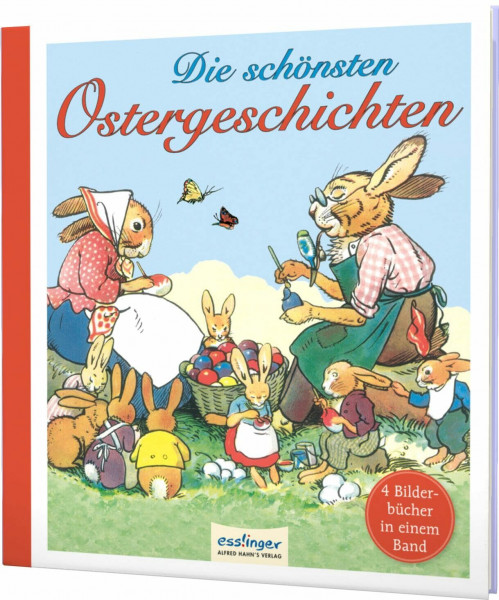 Die schönsten Ostergeschichten: 4 Bilderbücher in einem Band