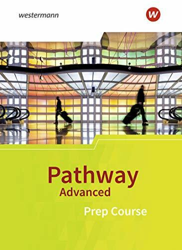 Pathway Advanced: Prep Course Schülerband - Lese- und Arbeitsbuch zur Vorbereitung auf die gymnasiale Oberstufe (Pathway Advanced: Englisch für die gymnasiale Oberstufe - Ausgabe Baden-Württemberg)