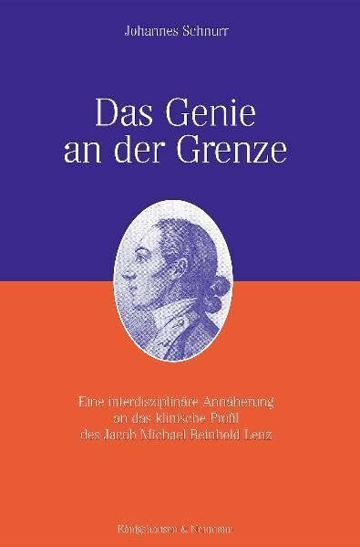 Das Genie an der Grenze: Eine interdisziplinäre Annäherung an das klinische Profil des Jacob Michael Reinhold Lenz