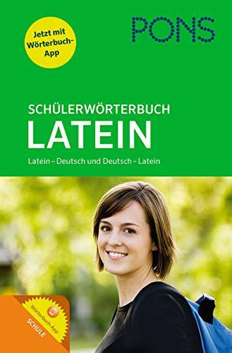 PONS Schülerwörterbuch Latein. Buch mit App. Latein-Deutsch / Deutsch-Latein: Mit dem Wortschatz aller relevanten Lehrwerke.: Latein-Deutsch / Deutsch-Latein. Mit Wörterbuch-App