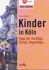 Kinder in Köln: Tipps für Ausflüge, Partys, Regentage...