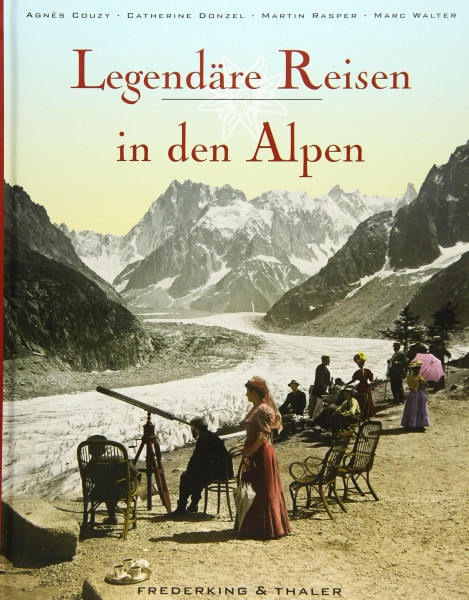 Legendäre Reisen in den Alpen