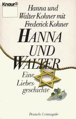 Hanna und Walter: Eine Liebesgeschichte (Knaur Taschenbücher. Romane, Erzählungen)