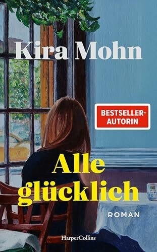 Alle glücklich: Roman | Was ist, wenn man glücklich sein sollte, es aber nicht fühlt? | Über die Psychologie der Familie | Fesselnd, bewegend und voller Wucht | SPIEGEL-Bestsellerautorin