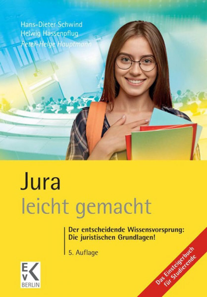 Jura – leicht gemacht.: Der entscheidende Wissensvorsprung: Die juristischen Grundlagen! (GELBE SERIE – leicht gemacht)