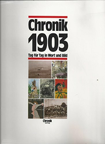 Chronik 1903 (Chronik / Bibliothek des 20. Jahrhunderts. Tag für Tag in Wort und Bild)