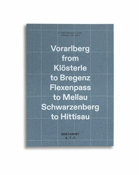 The Vorarlberg Guide: Vorarlberg from Klösterle to Bregenz Flexenpass to Mellau Schwarzenberg to Hittisau
