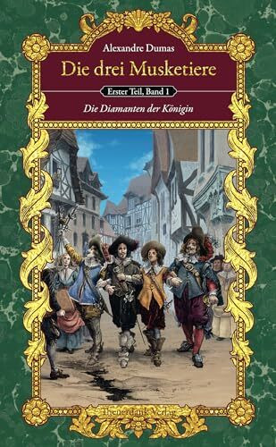 Die drei Musketiere (Teil I, Bd. 1): Die Diamanten der Königin