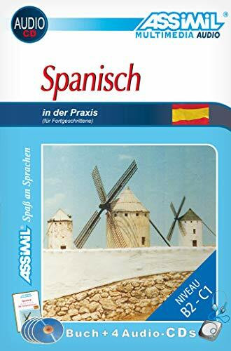 ASSiMiL Spanisch in der Praxis - Audio-Sprachkurs - Niveau B2-C1: Fortgeschrittenenkurs für Deutschsprechende - Lehrbuch + 4 Audio-CDs