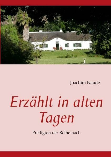 Erzählt in alten Tagen: Predigten der Reihe nach