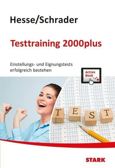 STARK Hesse/Schrader: Testtraining 2000plus: Einstellungs- und Eignungstest erfolgreich bestehen. Mit Active Book: Inklusive E-Book und interaktivem ... -... STARK Hesse/Schrader: Testtraining 2000plus: Einstellungs- und Eignungstest erfolgreich bestehen. Mit Active Book: Inklusive E-Book und interaktivem ... - Einstellungs- und Einstiegstests)