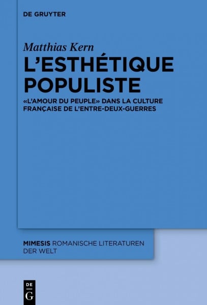 L’esthétique populiste: « L’Amour du peuple » dans la culture française de l’entre-deux-guerres (Mimesis, 87, Band 87)