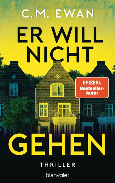 Er will nicht gehen: Thriller - Der neue packende Locked-Room-Thriller von SPIEGEL-Bestsellerautor C.M. Ewan