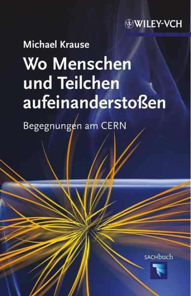 Wo Menschen und Teilchen aufeinanderstoßen: Begegnungen am CERN