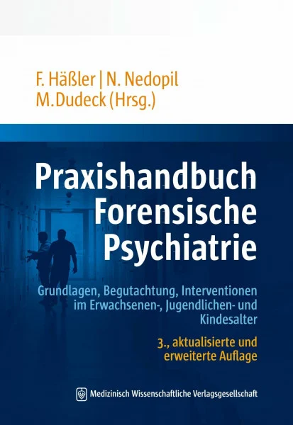 Praxishandbuch Forensische Psychiatrie: Grundlagen, Begutachtung, Interventionen im Erwachsenen-, Jugendlichen- und Kindesalter