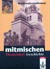 Mitmischen in Geschichte. Für Hauptschulen und regionale Schulen in Rheinland-Pfalz und dem Saarland: Mitmischen in Geschichte. Für Hauptschulen und ... Schulen... / Themenheft Nationalsozialismus