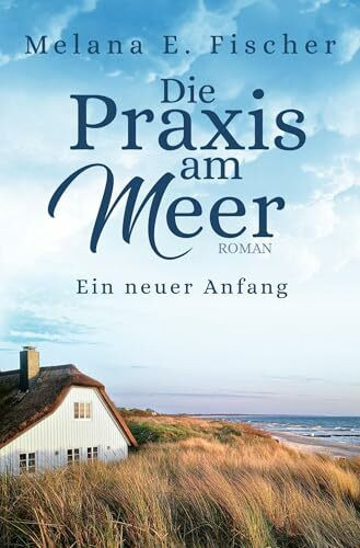 Die Praxis am Meer: Ein neuer Anfang (Praxis auf Föhr)