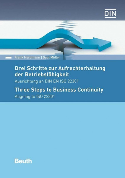 Drei Schritte zur Aufrechterhaltung der Betriebsfähigkeit: Ausrichtung an DIN EN ISO 22301 (DIN Media Praxis)