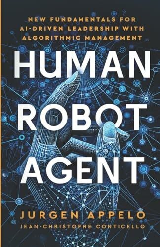 Human Robot Agent: New Fundamentals for AI-Driven Leadership with Algorithmic Management