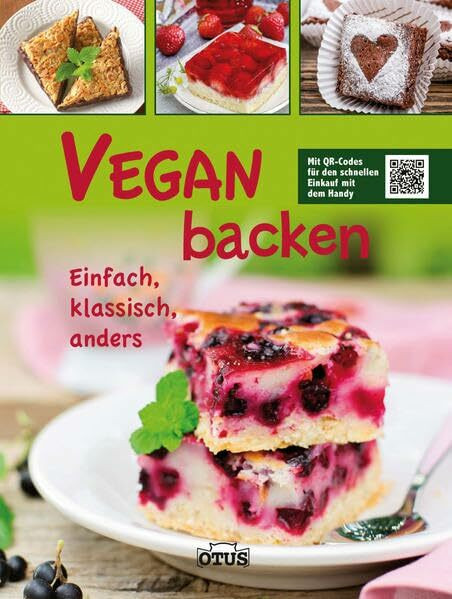 Vegan backen: Einfach, klassisch, anders: Einfach, klassisch, anders. Mit QR-Codes