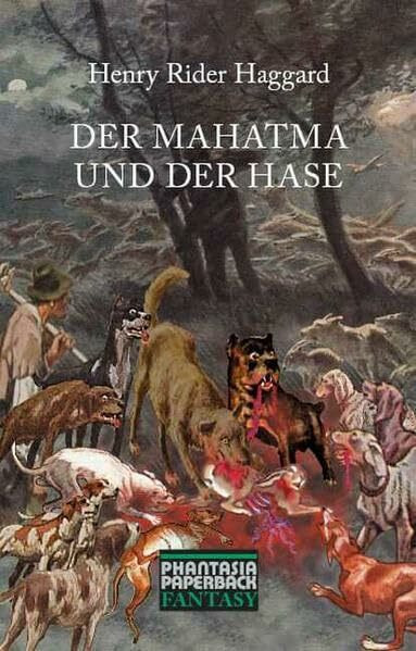 Der Mahatma und der Hase: Eine Traum-Phantasie. Deutsche Erstausgabe (Phantasia Paperback Fantasy)